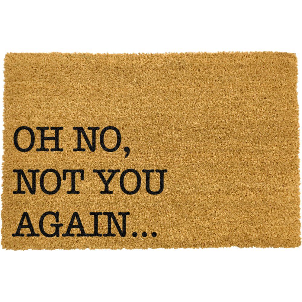 Rohožka z přírodního kokosového vlákna Artsy Doormats Oh No Not You Again, 40 x 60 cm - Bonami.cz