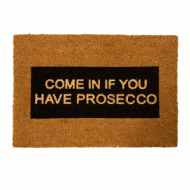 Rohožka z přírodního kokosového vlákna Artsy Doormats Come In If you Have Prosecco Glitter, 40 x 60 cm