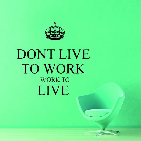 Samolepka na zeď - Dont live to work nápis (60x58 cm) - PopyDesign - Popydesign