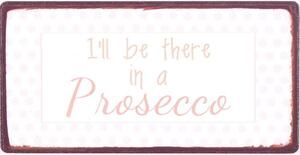 Magnet I\'ll be there in prosecco - Favi.cz